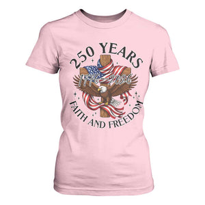 250 Years Faith And Freedom T Shirt For Women Patriotic Christian Eagle TS12 Light Pink Print Your Wear