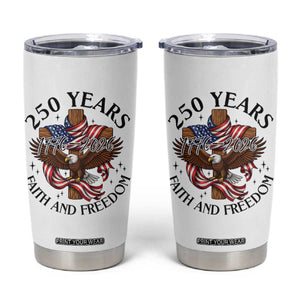 250 Years Faith And Freedom Tumbler Cup Patriotic Christian Eagle TS12 White Print Your Wear