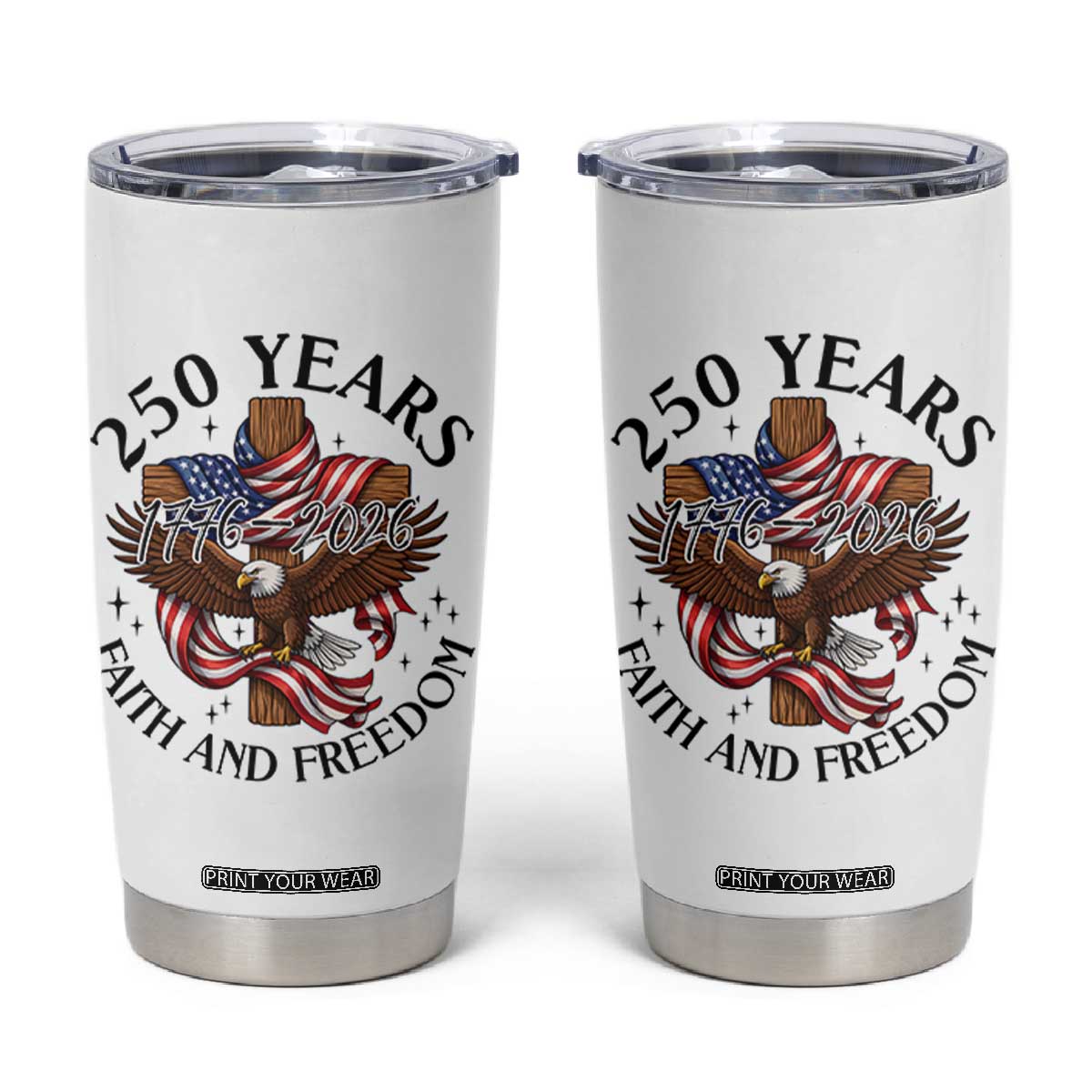 250 Years Faith And Freedom Tumbler Cup Patriotic Christian Eagle TS12 White Print Your Wear