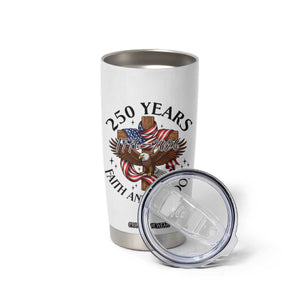 250 Years Faith And Freedom Tumbler Cup Patriotic Christian Eagle TS12 Print Your Wear