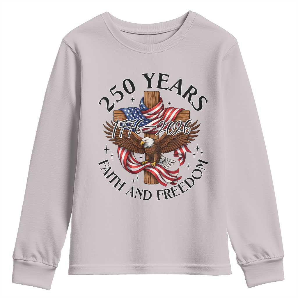 250 Years Faith And Freedom Youth Sweatshirt Patriotic Christian Eagle TS12 Ice Gray Print Your Wear