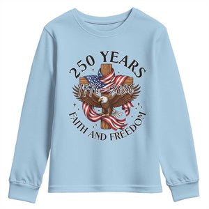 250 Years Faith And Freedom Youth Sweatshirt Patriotic Christian Eagle TS12 Light Blue Print Your Wear
