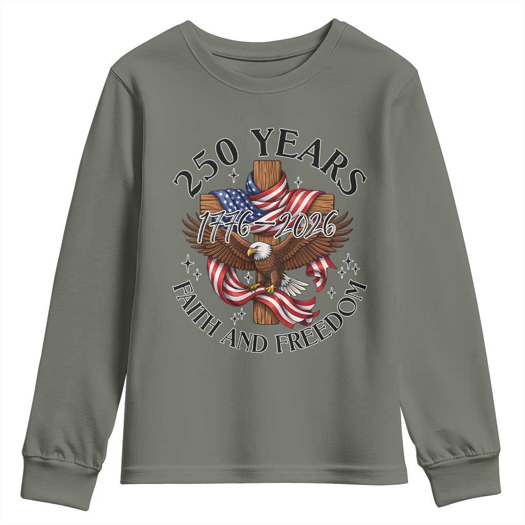 250 Years Faith And Freedom Youth Sweatshirt Patriotic Christian Eagle TS12 Military Green Print Your Wear