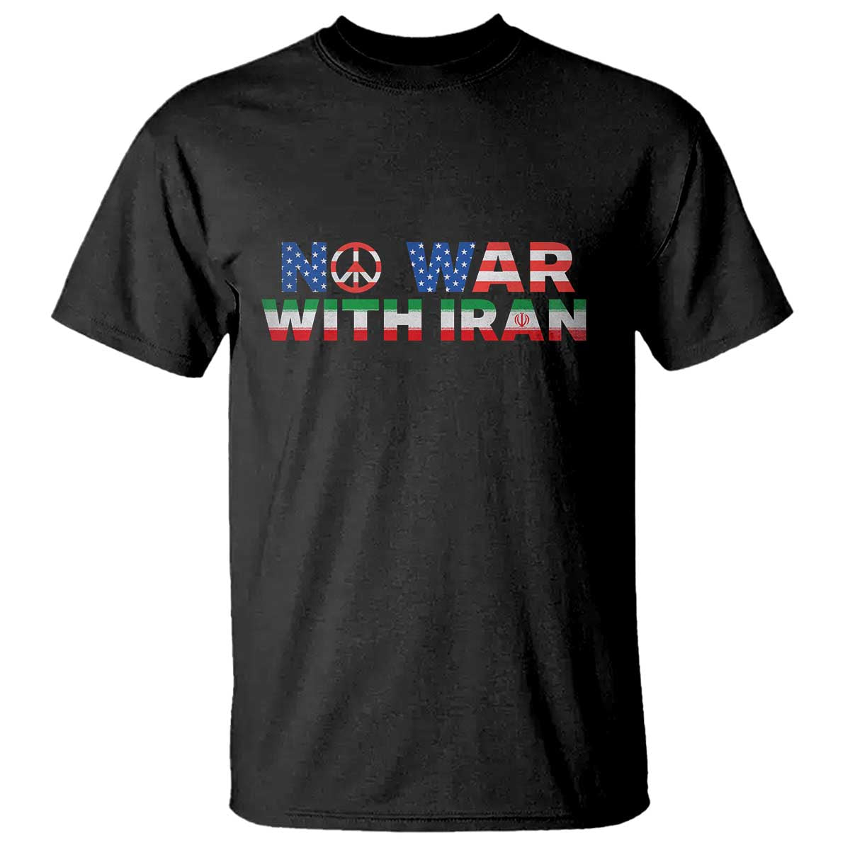 No War USA Iran Flag T Shirt Iranian Freedom Peace Advocate Gift TS12 Black Print Your Wear
