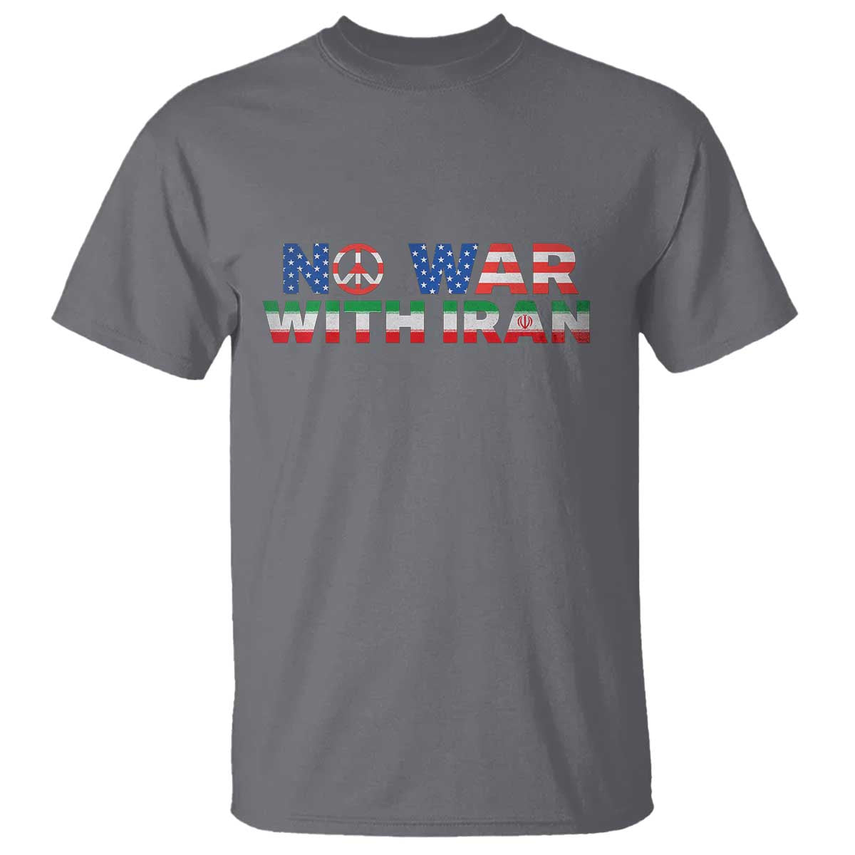No War USA Iran Flag T Shirt Iranian Freedom Peace Advocate Gift TS12 Charcoal Print Your Wear