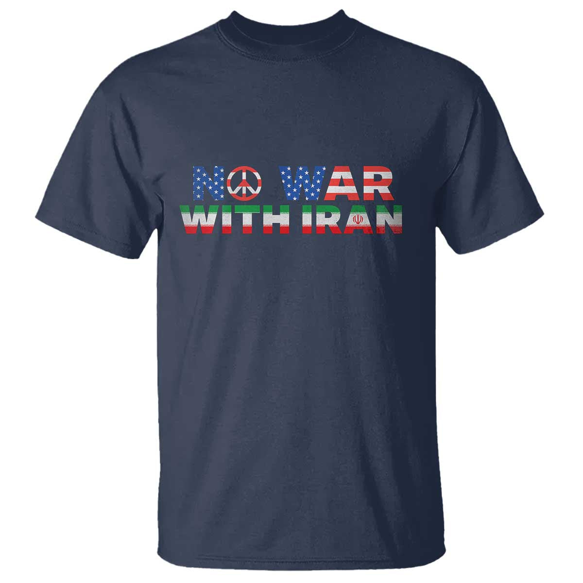 No War USA Iran Flag T Shirt Iranian Freedom Peace Advocate Gift TS12 Navy Print Your Wear
