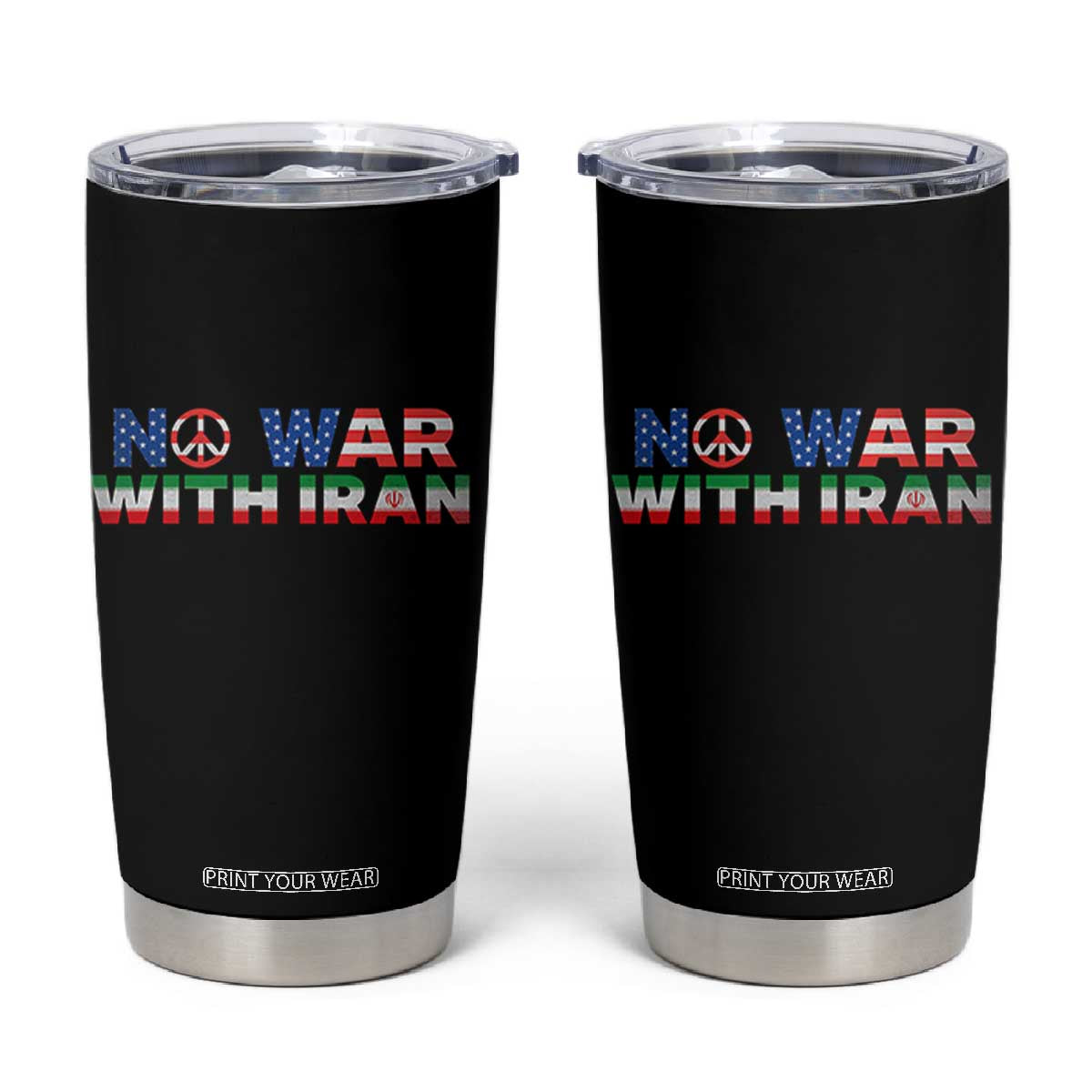 No War USA Iran Flag Tumbler Cup Iranian Freedom Peace Advocate Gift TS12 Black Print Your Wear