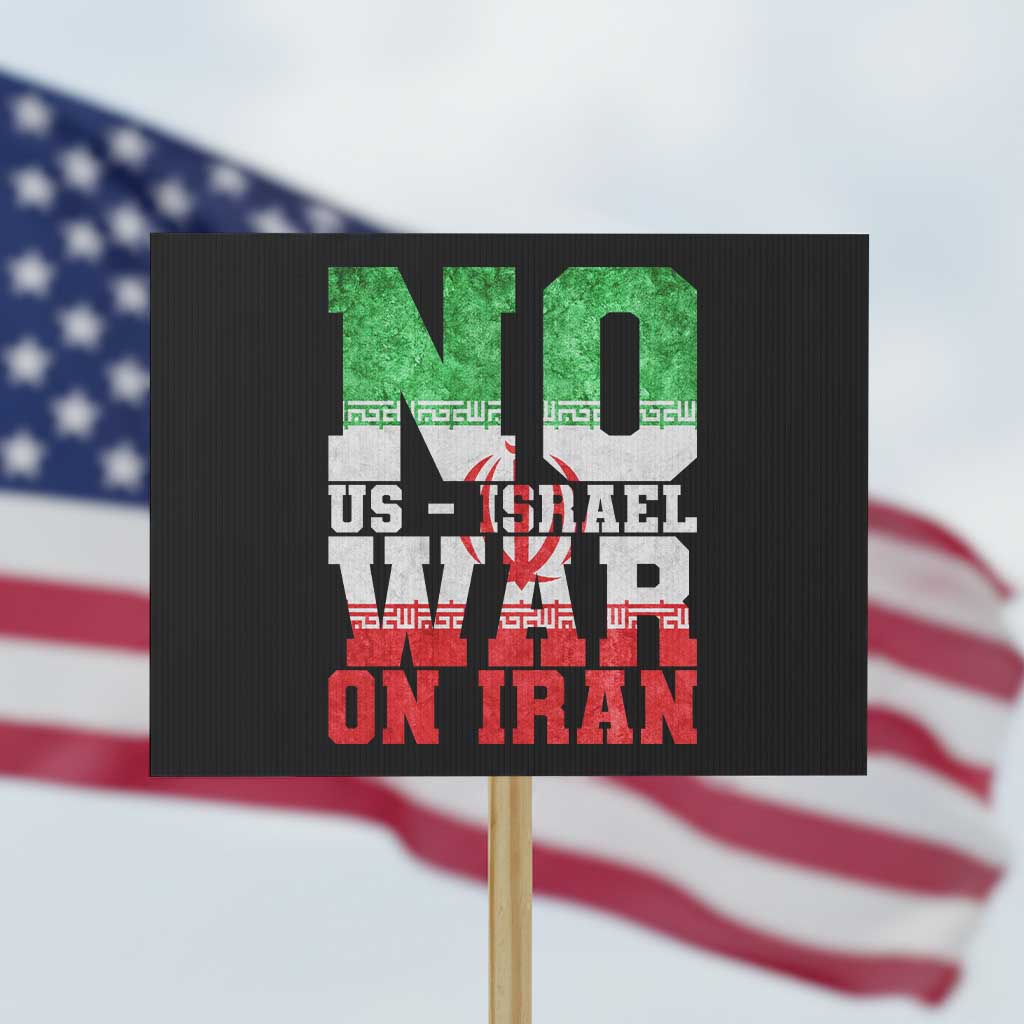 No Us Israel War On Iran Protest Sign Anti War Political Protest Statement TS12 Horizontal 18