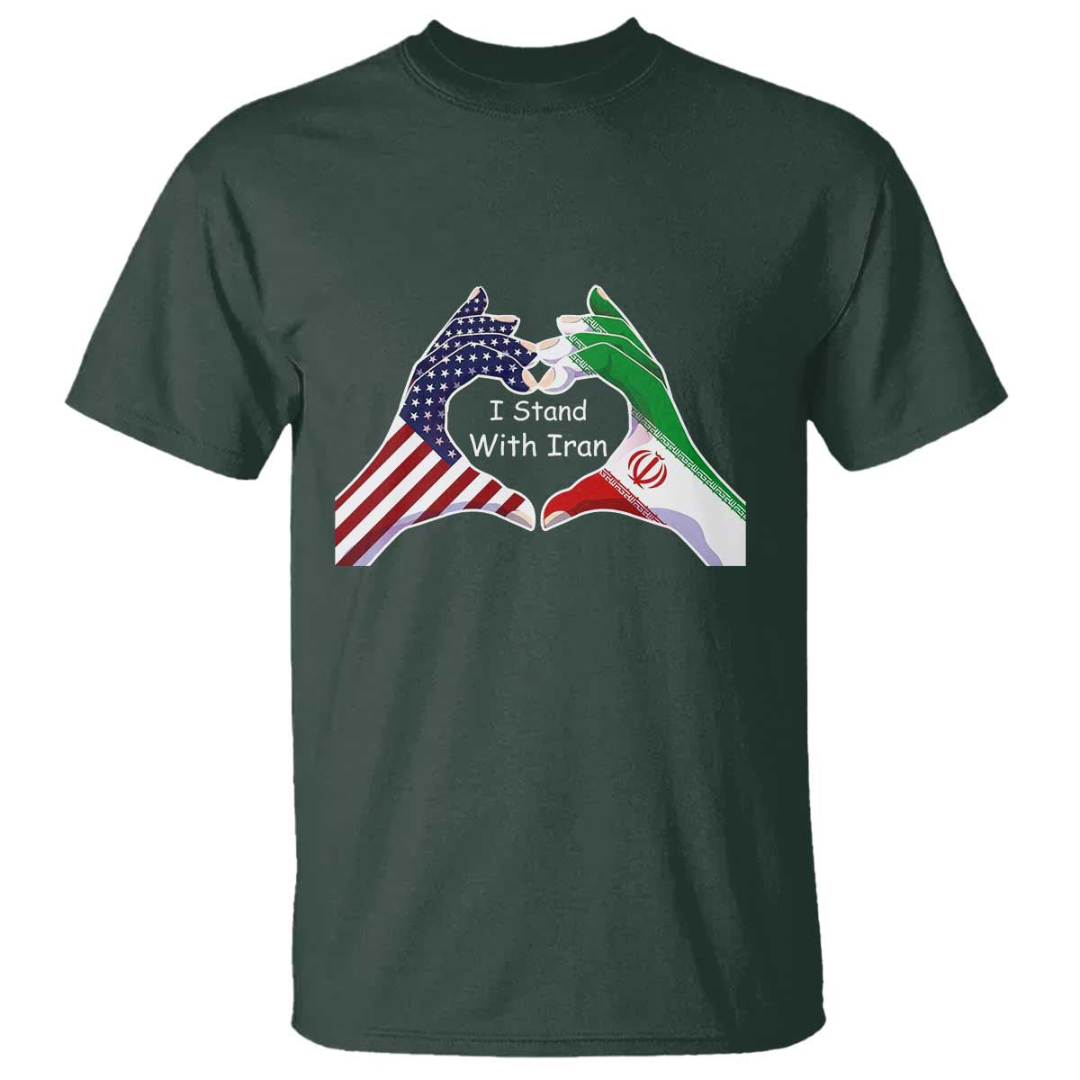 I Stand With Iran T Shirt Support Iranian People For Peace TS12 Dark Forest Green Print Your Wear