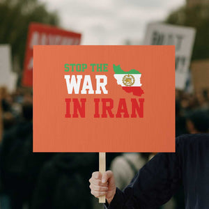 Stop The War In Iran Protest Sign Iran Freedom Protest TS12 Horizontal 18" × 24" Orange Print Your Wear