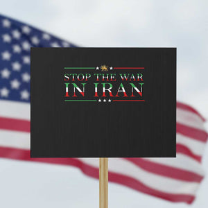 Stop The War In Iran Protest Sign Anti War Protest TS12 Horizontal 18" × 24" Black Print Your Wear