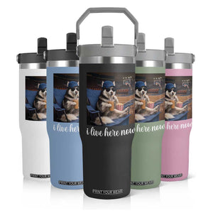 Funny Sarcastic Husky Basketball Flip Straw Tumbler I Live Here Now TS12 Print Your Wear