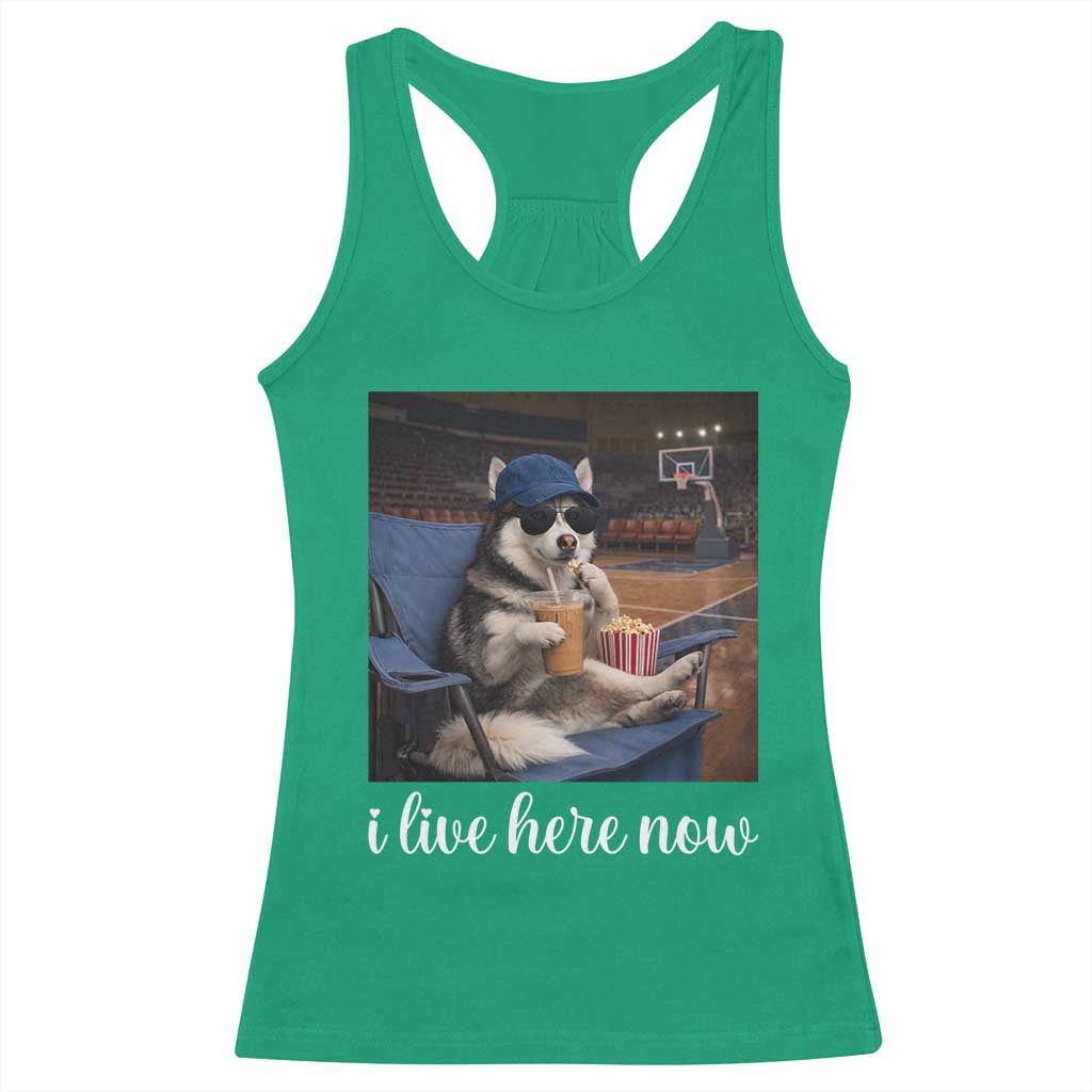 Funny Sarcastic Husky Basketball Racerback Tank Top I Live Here Now TS12 Irish Green Print Your Wear