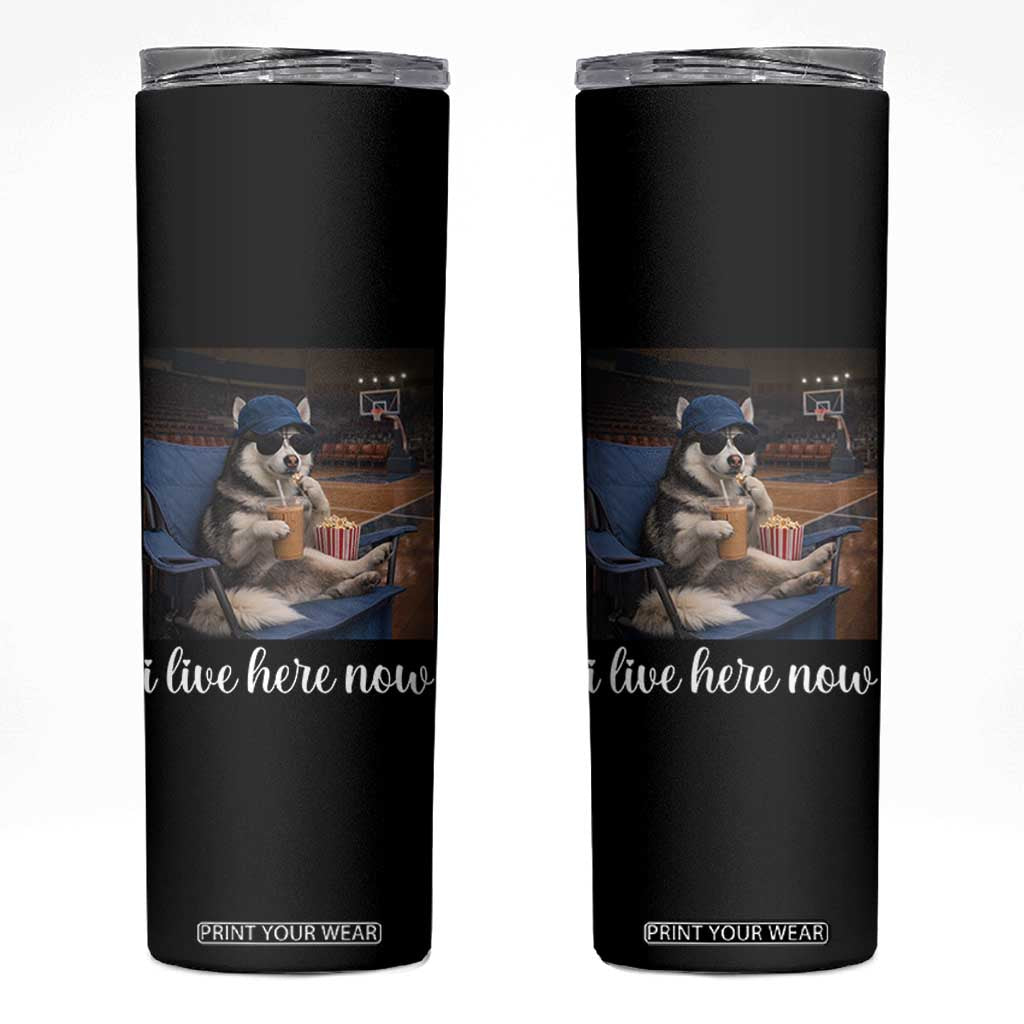 Funny Sarcastic Husky Basketball Skinny Tumbler I Live Here Now TS12 Black Print Your Wear