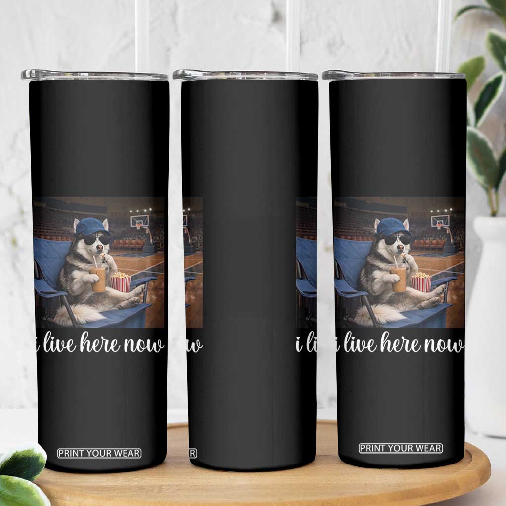 Funny Sarcastic Husky Basketball Skinny Tumbler I Live Here Now TS12 Print Your Wear