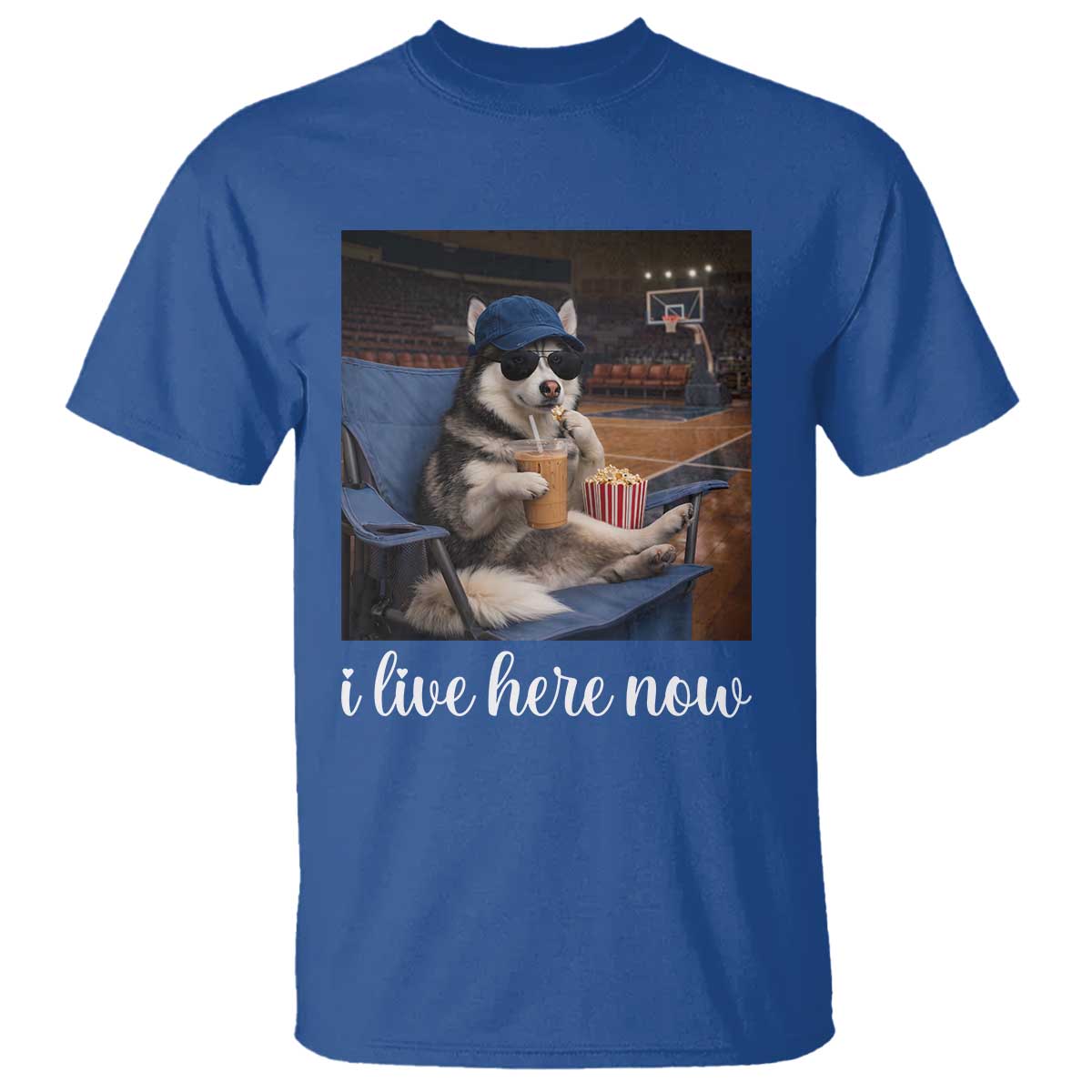 Funny Sarcastic Husky Basketball T Shirt I Live Here Now TS12 Royal Blue Print Your Wear