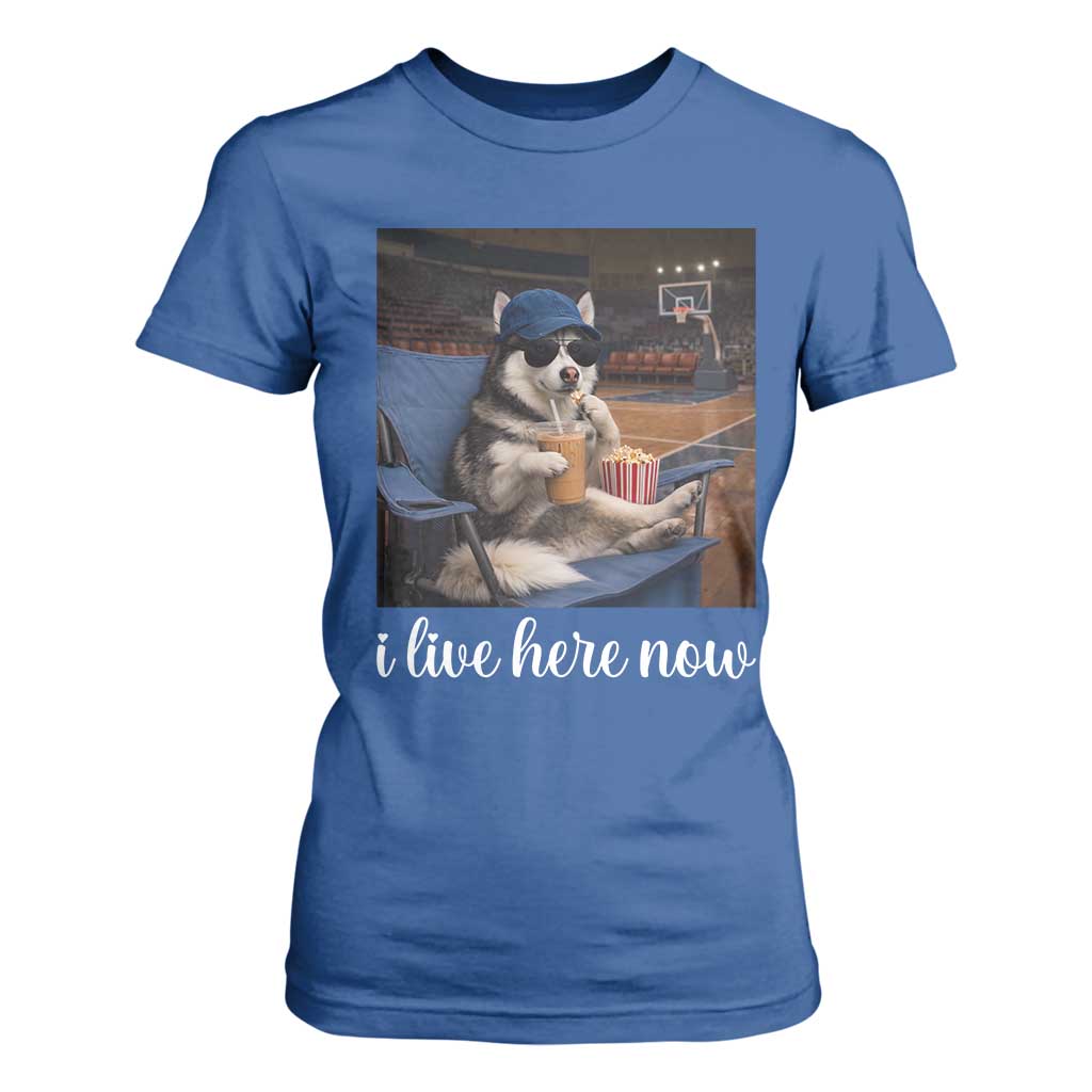 Funny Sarcastic Husky Basketball T Shirt For Women I Live Here Now TS12 Royal Blue Print Your Wear