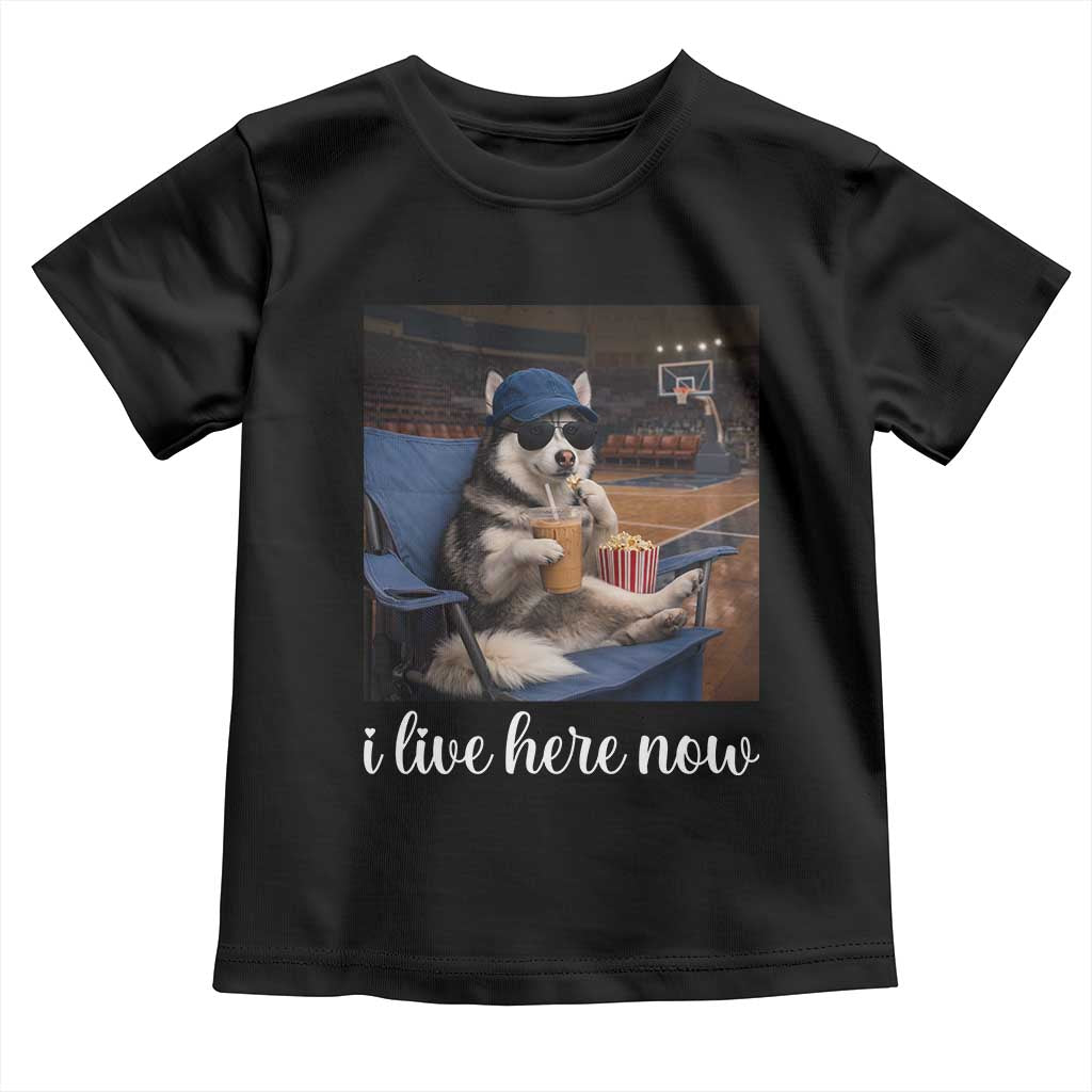Funny Sarcastic Husky Basketball Toddler T Shirt I Live Here Now TS12 Black Print Your Wear