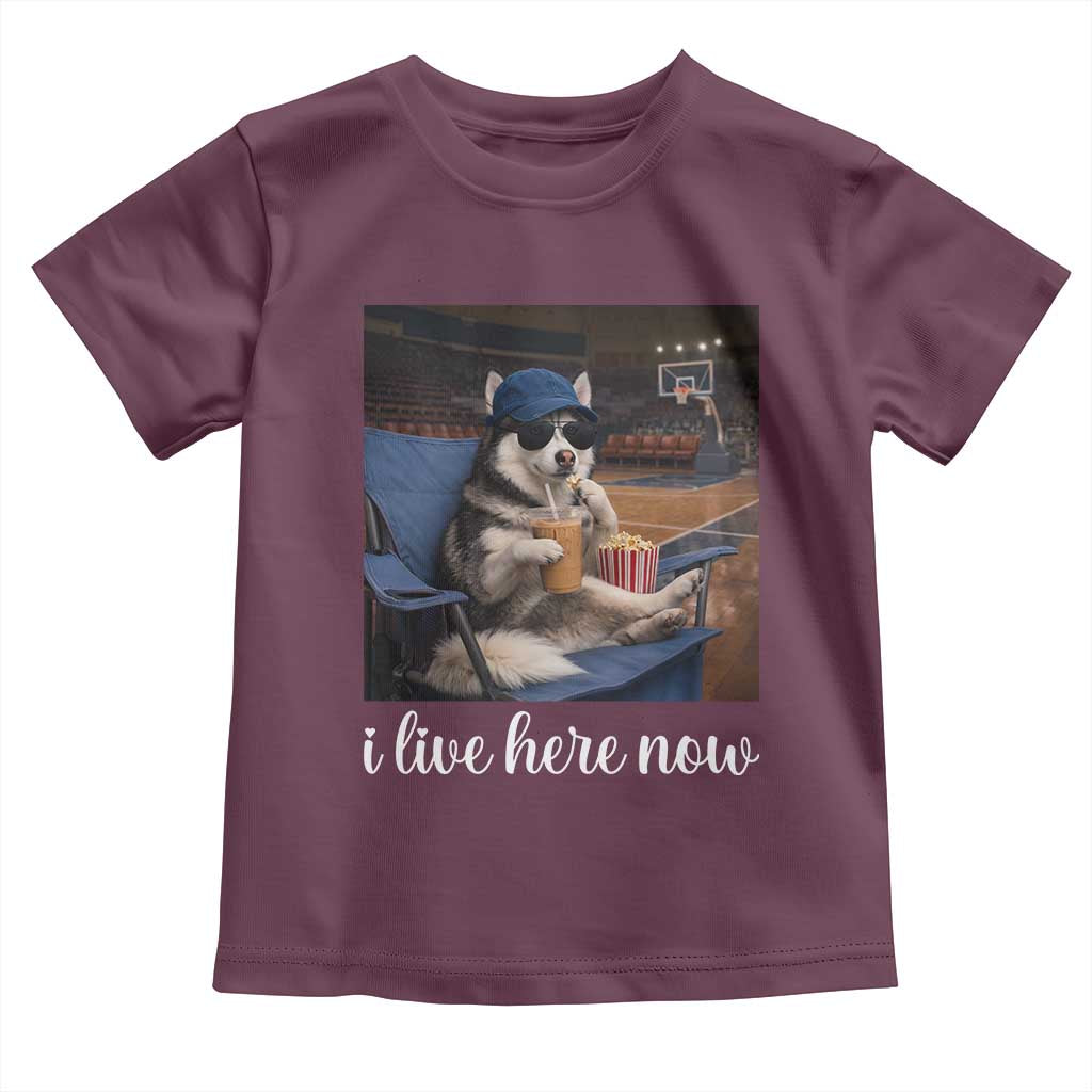 Funny Sarcastic Husky Basketball Toddler T Shirt I Live Here Now TS12 Maroon Print Your Wear