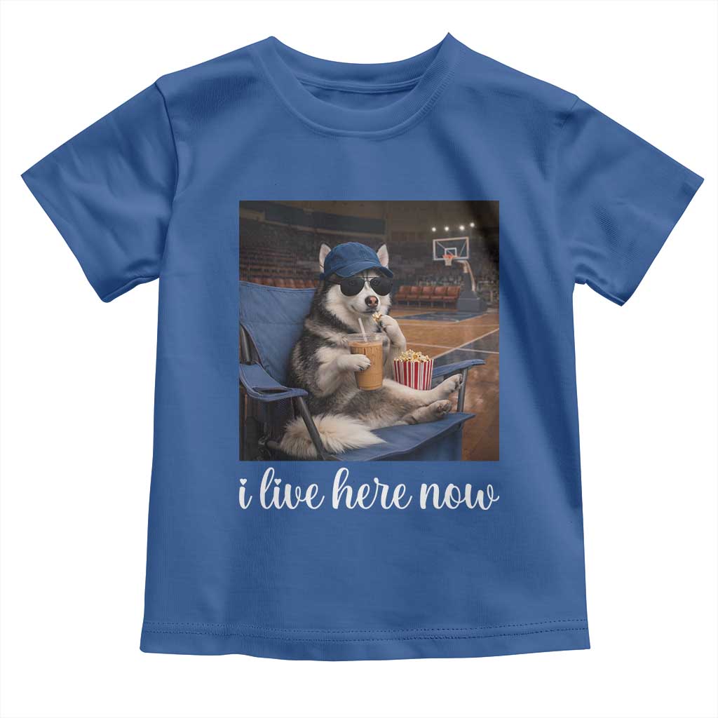 Funny Sarcastic Husky Basketball Toddler T Shirt I Live Here Now TS12 Royal Blue Print Your Wear