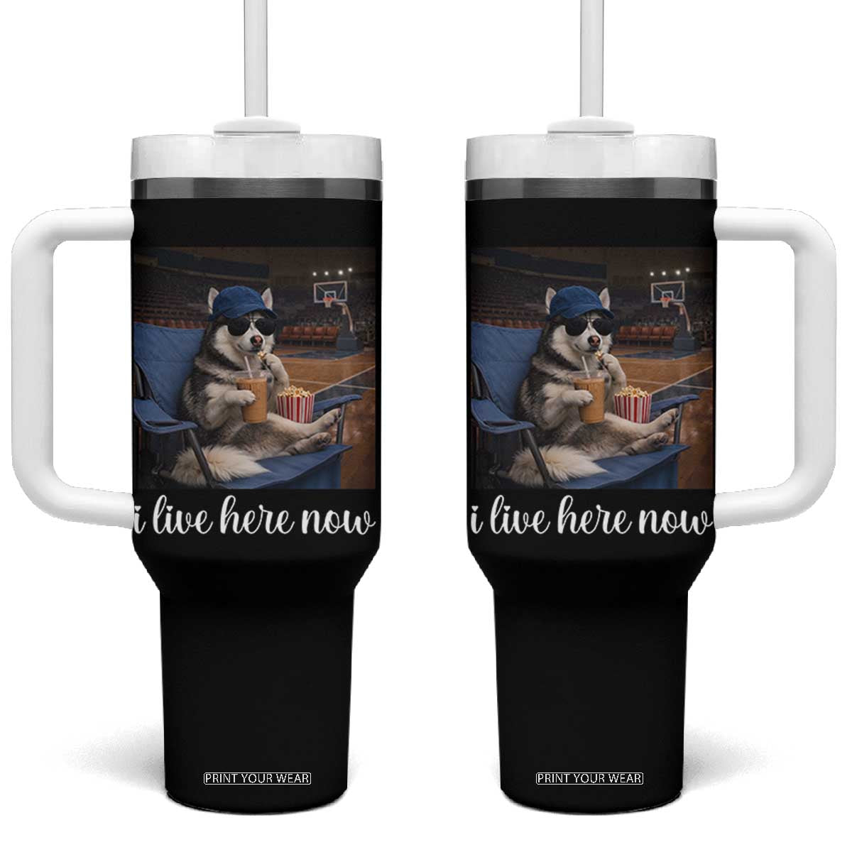 Funny Sarcastic Husky Basketball Tumbler With Handle I Live Here Now TS12 One Size: 40 oz Black Print Your Wear