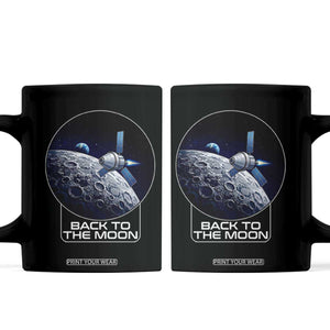 Back To The Moon Coffee Mug Lunar Mission Astronaut Space Lover TS12 Black Print Your Wear