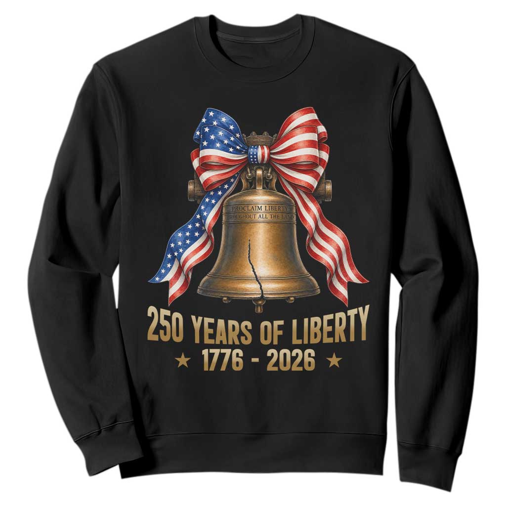 250 Years Of Liberty Sweatshirt American Heritage Bell Graphic