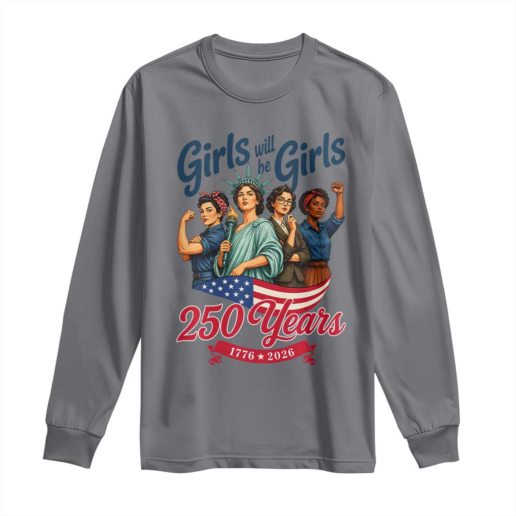 USA 250th Anniversary Feminist Long Sleeve Shirt Girls Will Be Girls TS12 Charcoal Print Your Wear