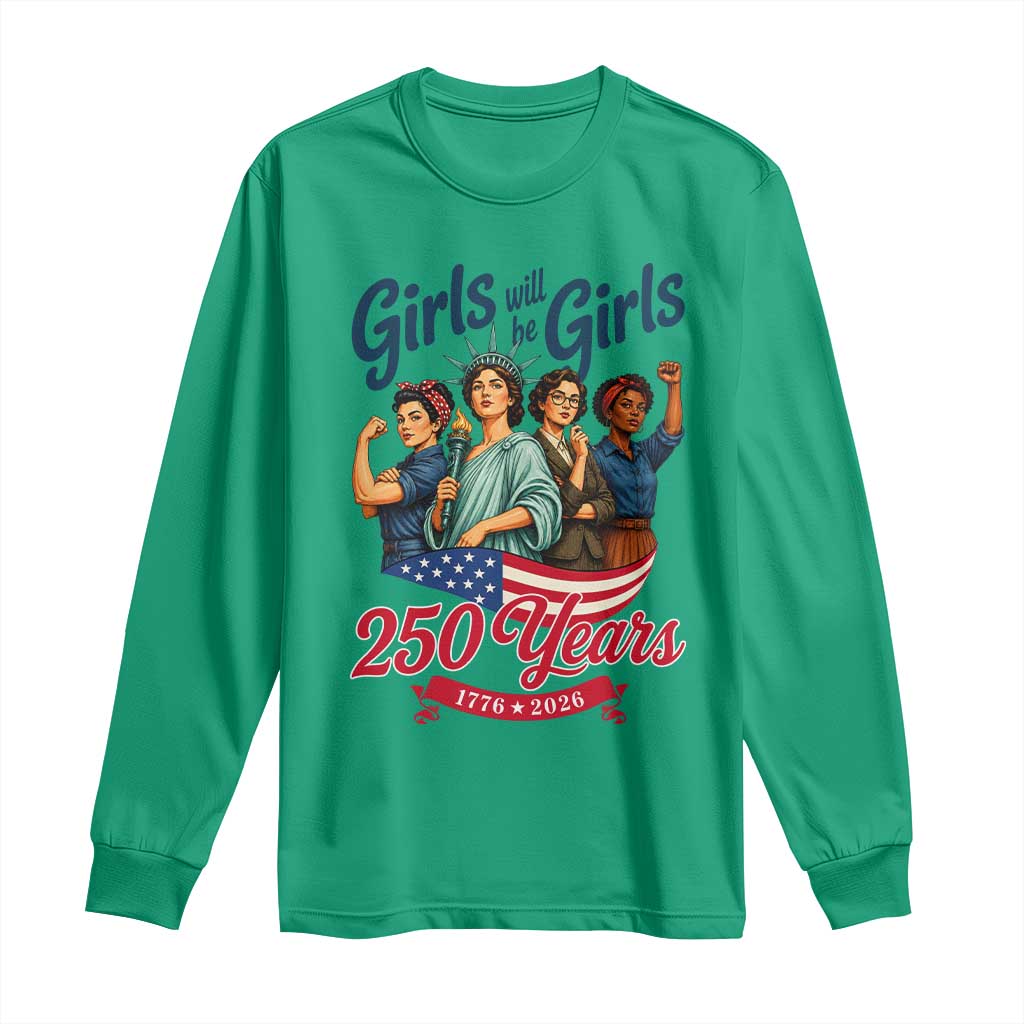 USA 250th Anniversary Feminist Long Sleeve Shirt Girls Will Be Girls TS12 Irish Green Print Your Wear