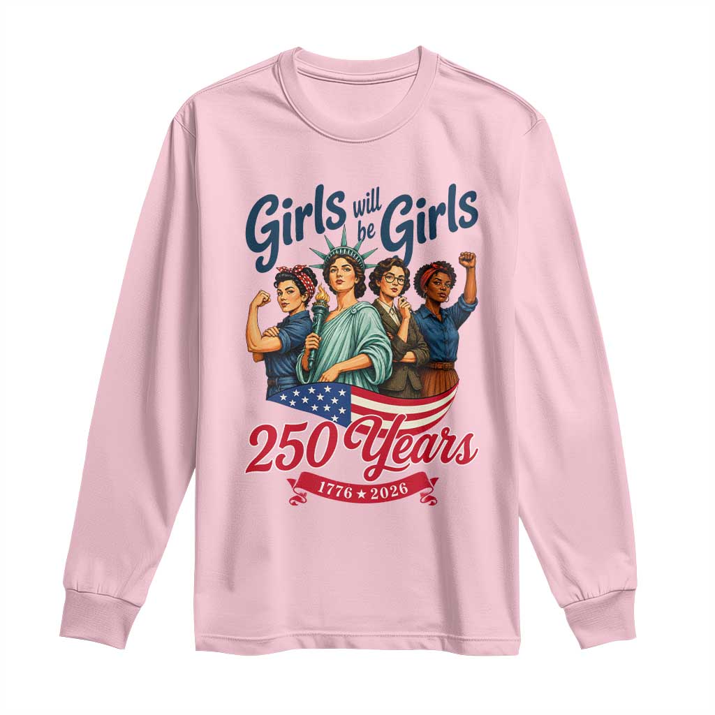 USA 250th Anniversary Feminist Long Sleeve Shirt Girls Will Be Girls TS12 Light Pink Print Your Wear