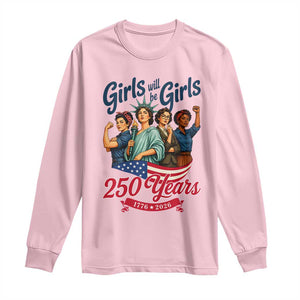 USA 250th Anniversary Feminist Long Sleeve Shirt Girls Will Be Girls TS12 Light Pink Print Your Wear