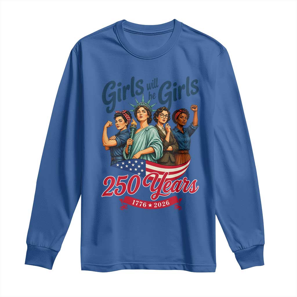 USA 250th Anniversary Feminist Long Sleeve Shirt Girls Will Be Girls TS12 Royal Blue Print Your Wear
