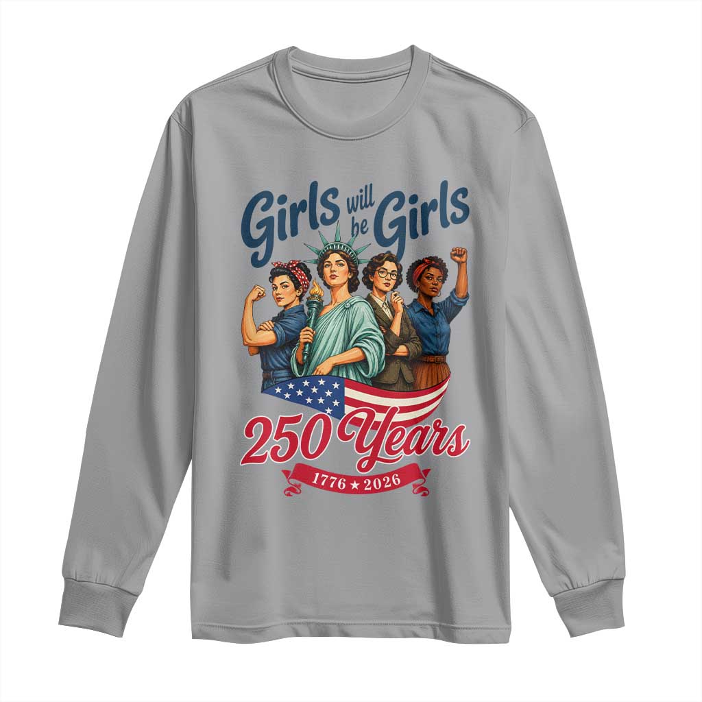 USA 250th Anniversary Feminist Long Sleeve Shirt Girls Will Be Girls TS12 Sport Gray Print Your Wear