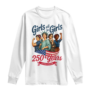 USA 250th Anniversary Feminist Long Sleeve Shirt Girls Will Be Girls TS12 White Print Your Wear