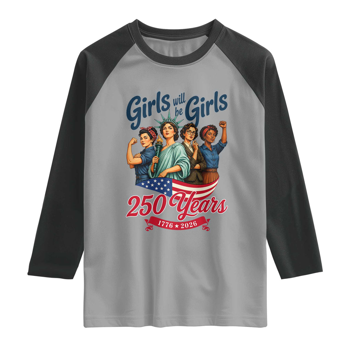 USA 250th Anniversary Feminist Raglan Shirt Girls Will Be Girls