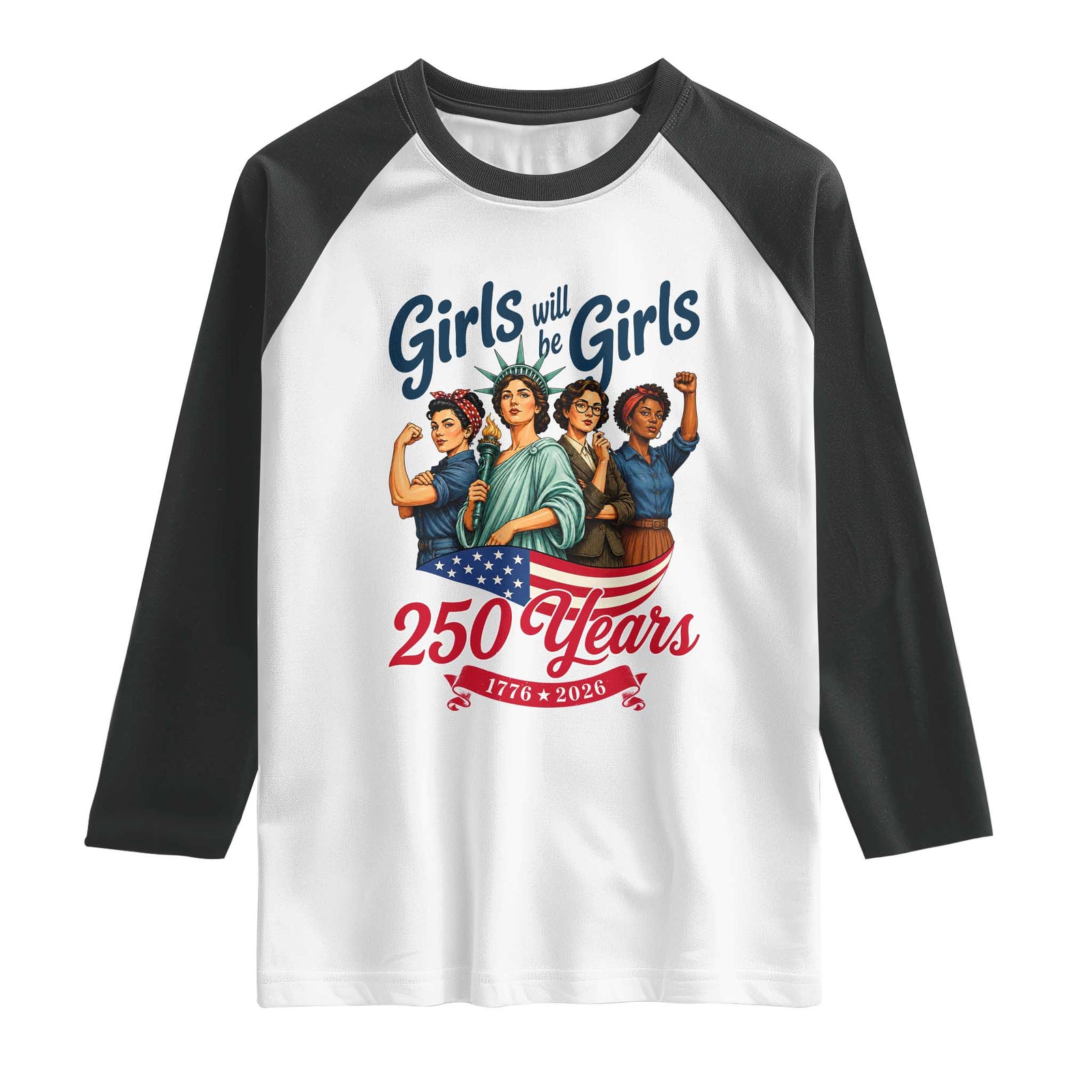 USA 250th Anniversary Feminist Raglan Shirt Girls Will Be Girls TS12 White Black Print Your Wear