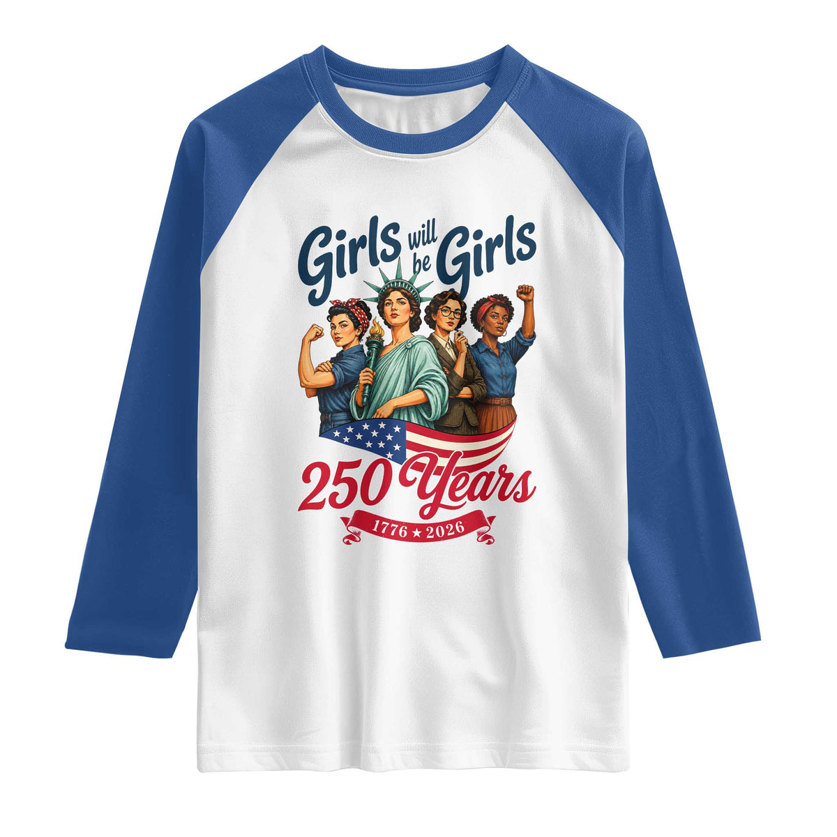 USA 250th Anniversary Feminist Raglan Shirt Girls Will Be Girls
