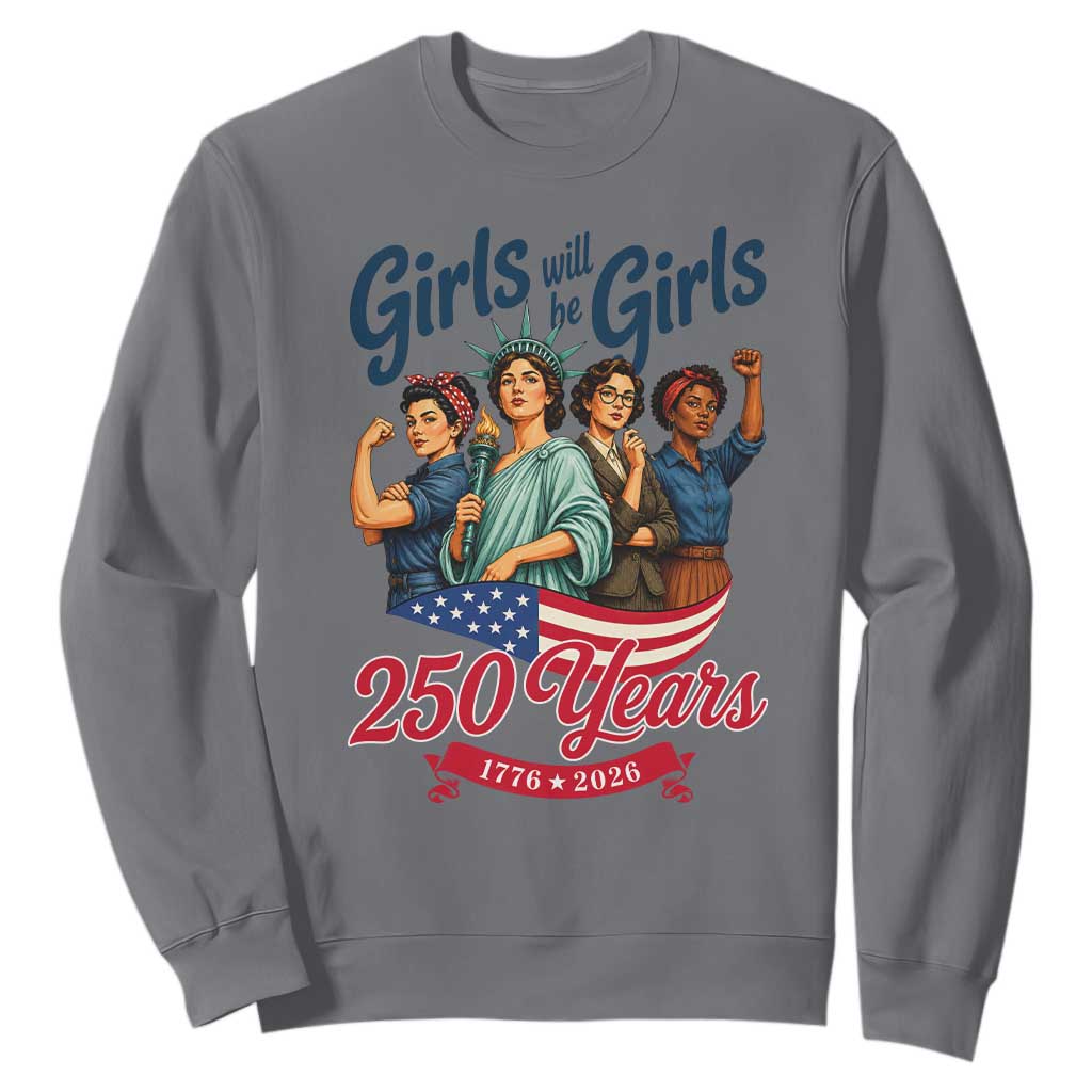 USA 250th Anniversary Feminist Sweatshirt Girls Will Be Girls