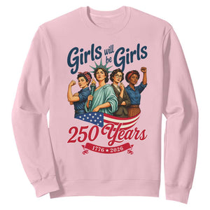 USA 250th Anniversary Feminist Sweatshirt Girls Will Be Girls