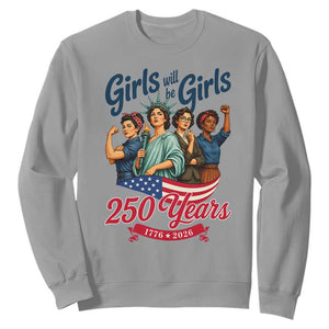 USA 250th Anniversary Feminist Sweatshirt Girls Will Be Girls