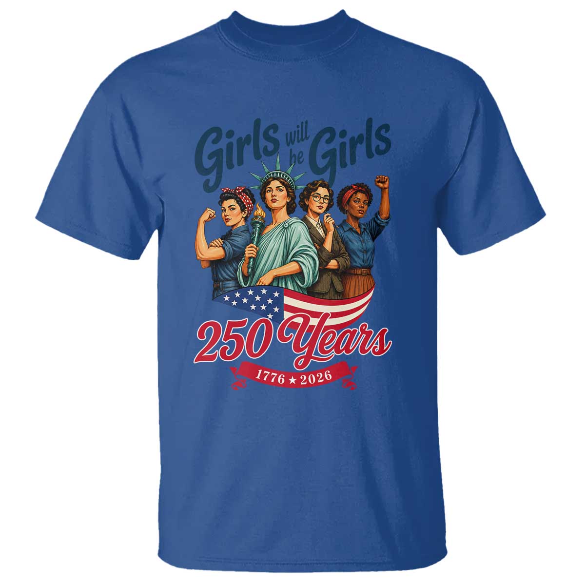 USA 250th Anniversary Feminist T Shirt Girls Will Be Girls