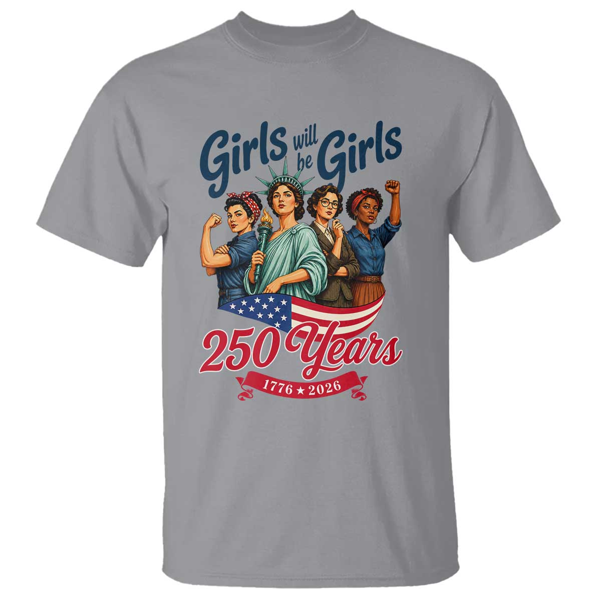 USA 250th Anniversary Feminist T Shirt Girls Will Be Girls