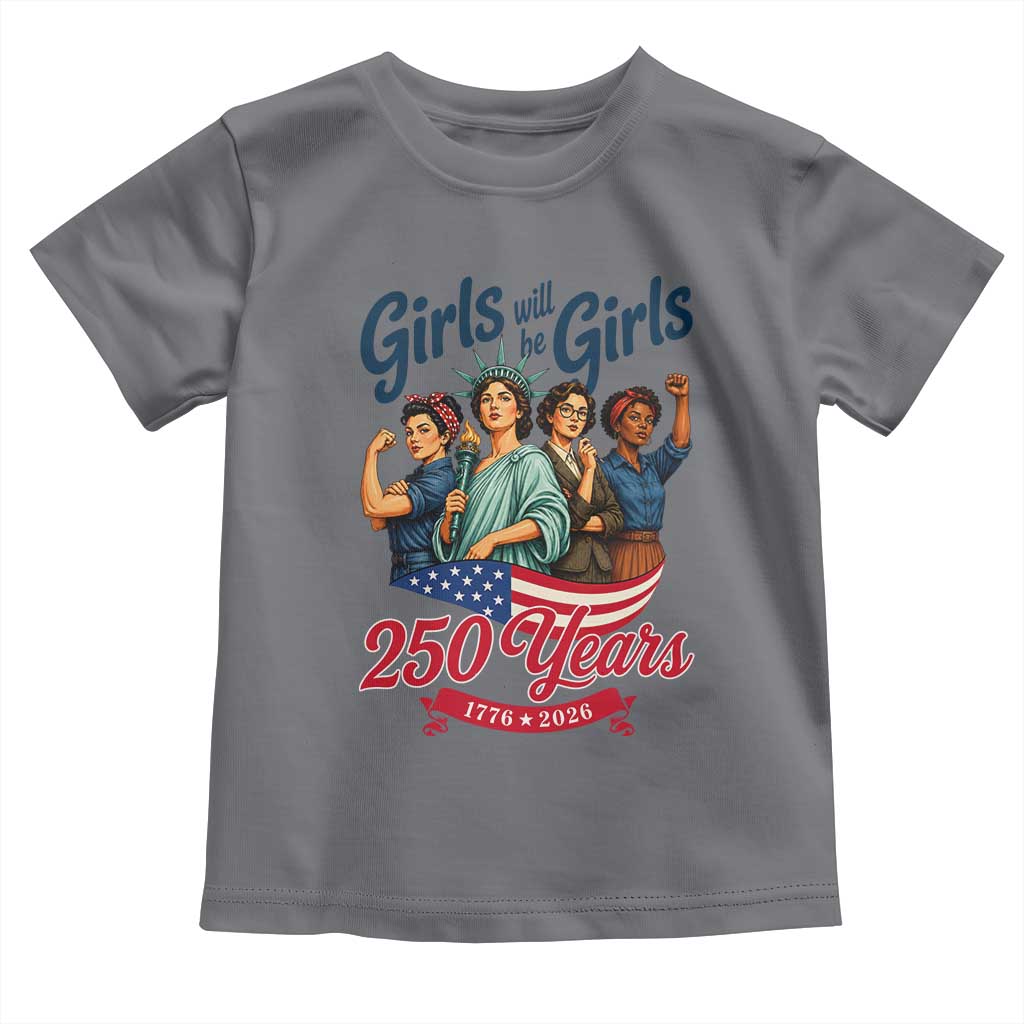 USA 250th Anniversary Feminist Toddler T Shirt Girls Will Be Girls