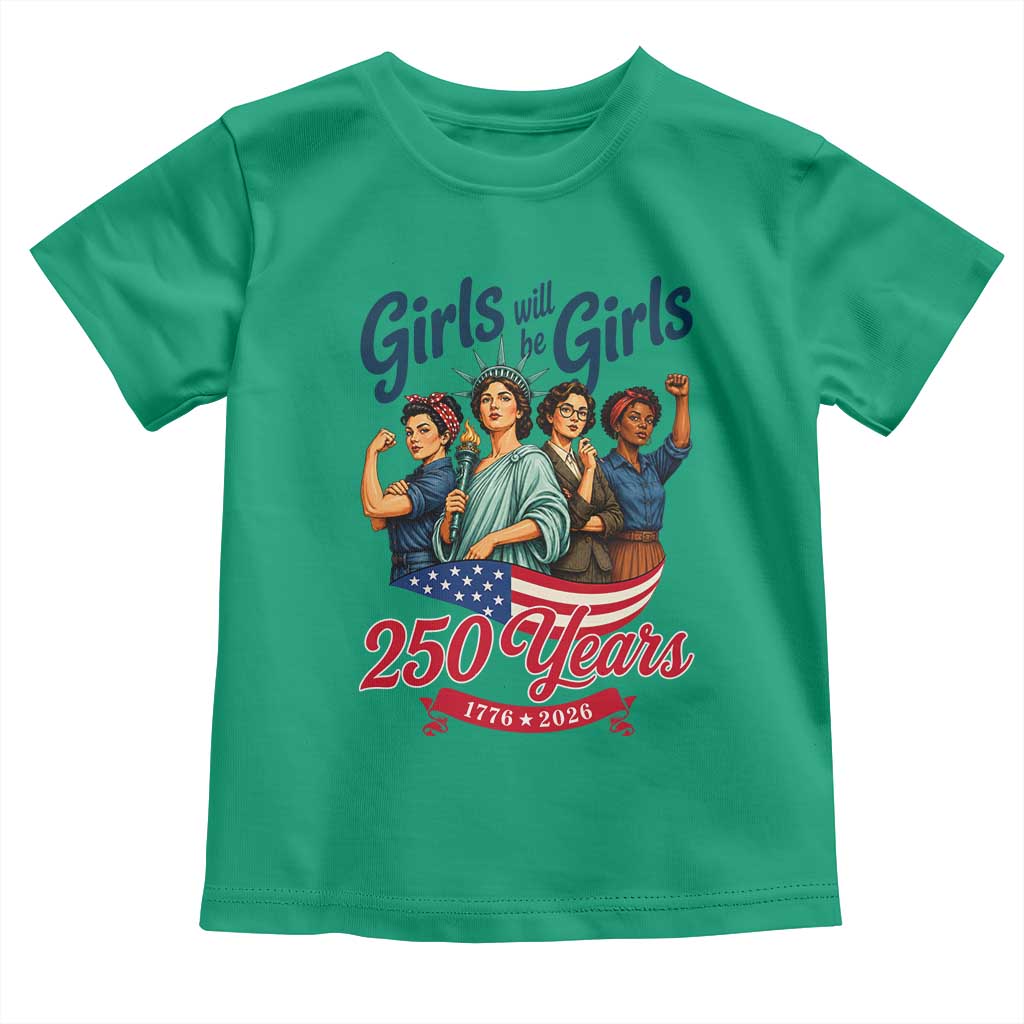 USA 250th Anniversary Feminist Toddler T Shirt Girls Will Be Girls