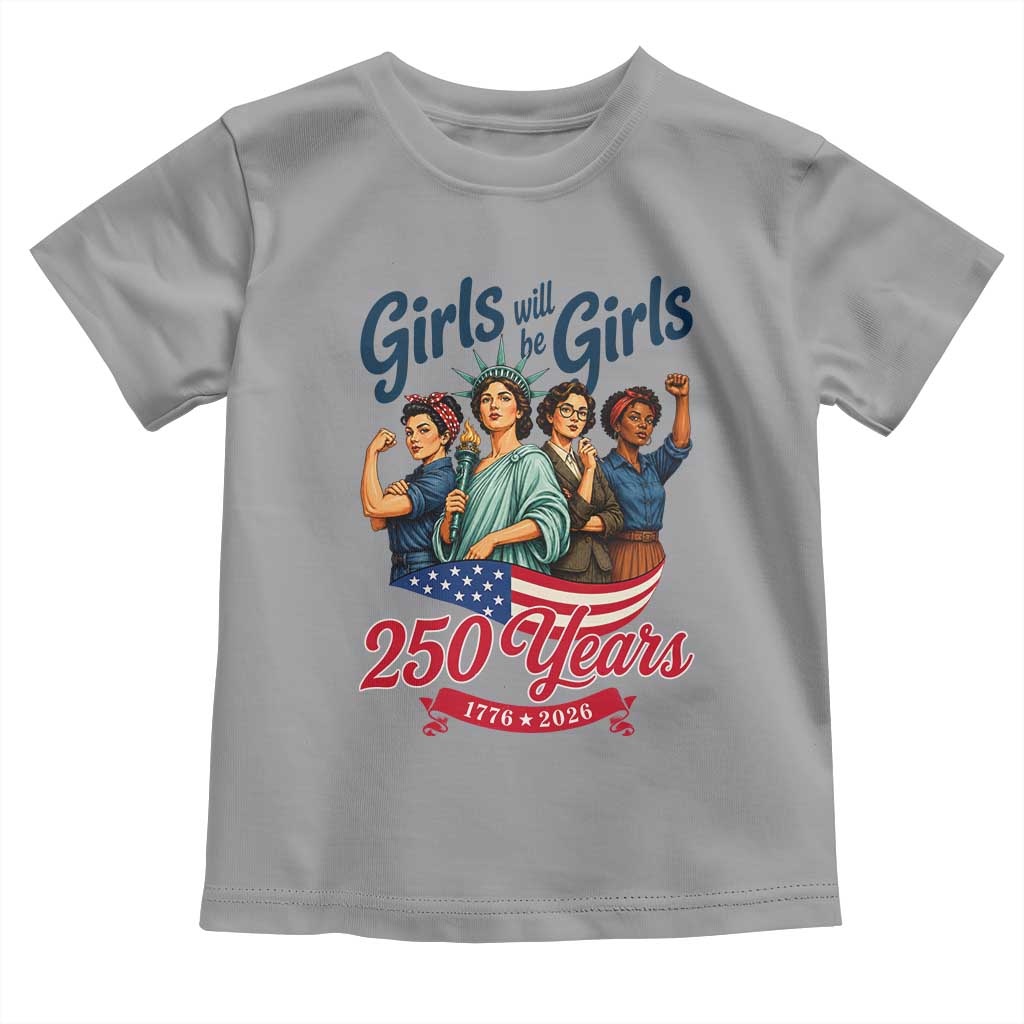 USA 250th Anniversary Feminist Toddler T Shirt Girls Will Be Girls