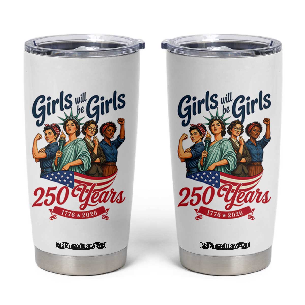 USA 250th Anniversary Feminist Tumbler Cup Girls Will Be Girls TS12 White Print Your Wear