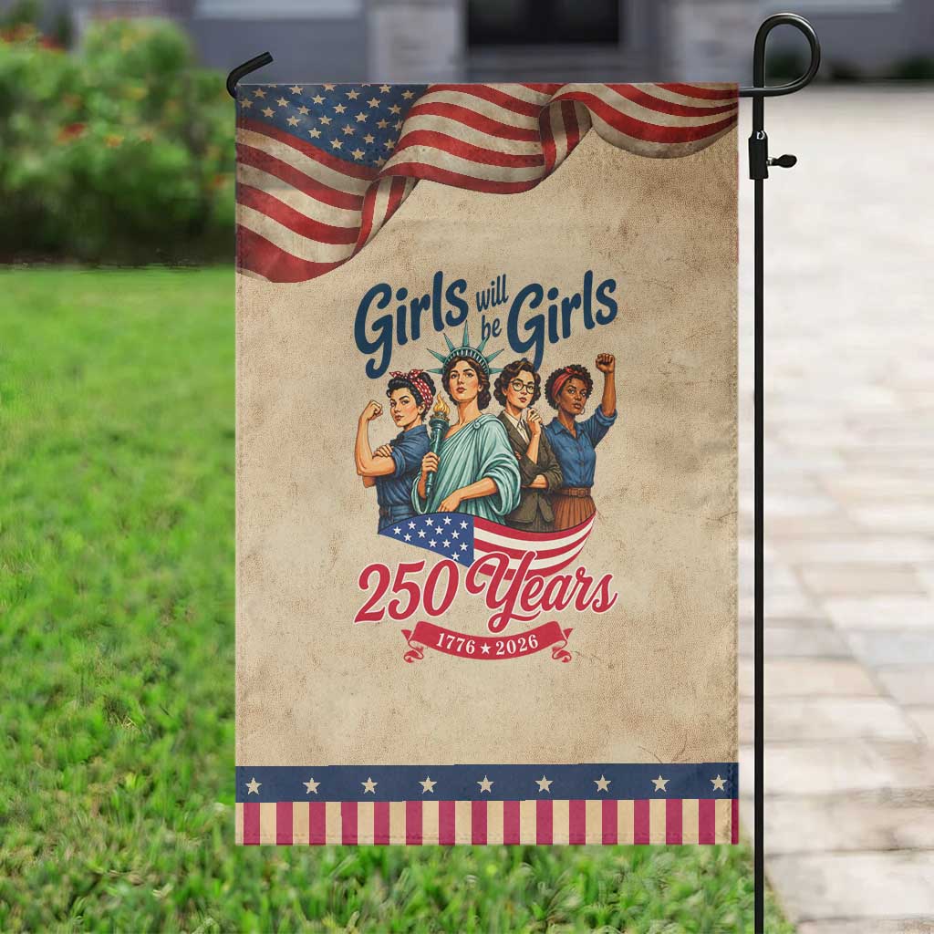 USA 250th Anniversary Feminist Patriotic Garden Flag Girls Will Be Girls