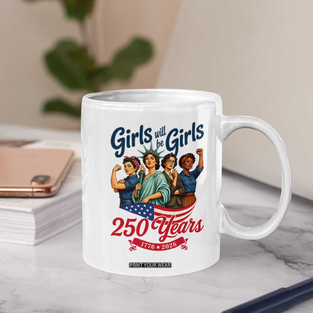 USA 250th Anniversary Feminist Coffee Mug Girls Will Be Girls