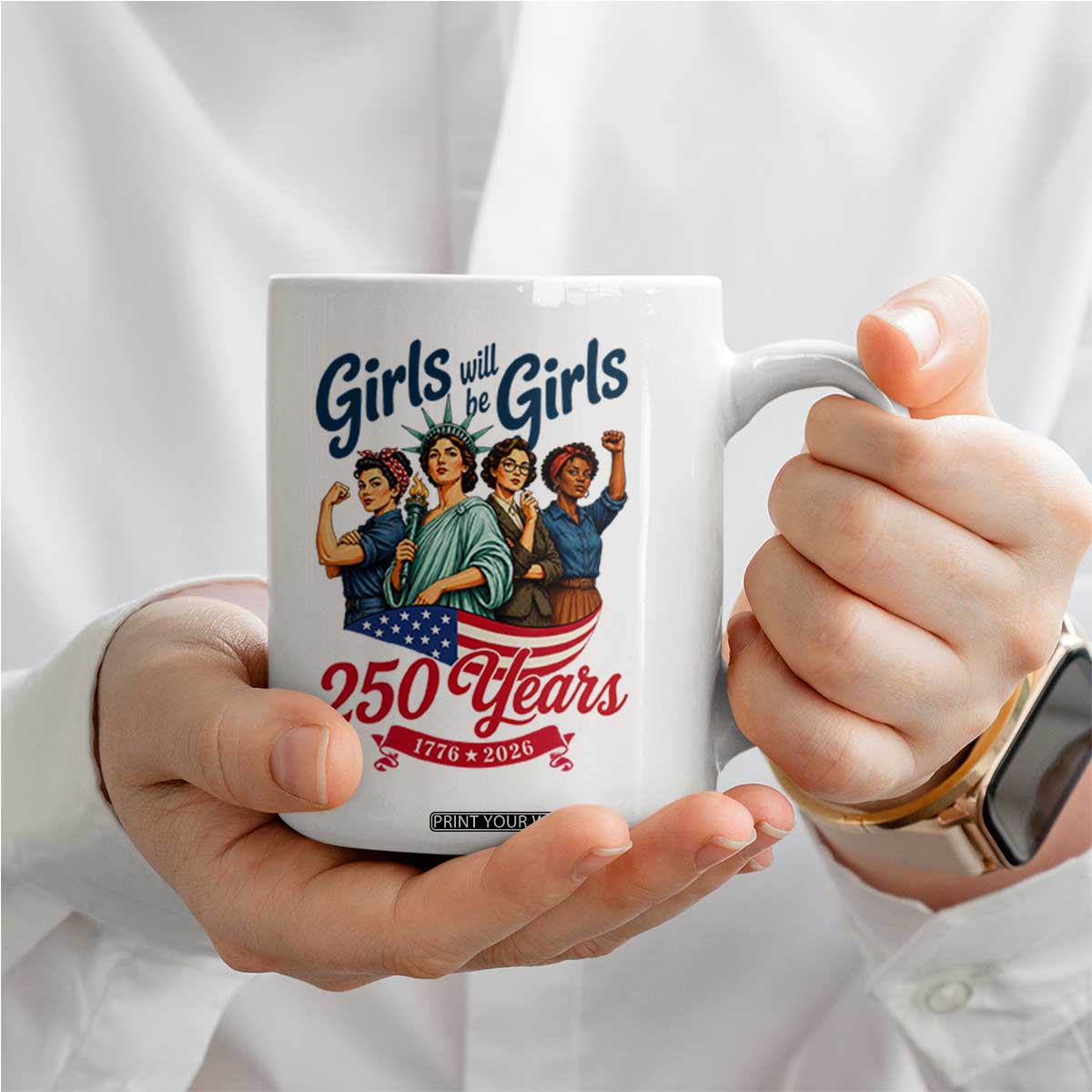 USA 250th Anniversary Feminist Coffee Mug Girls Will Be Girls