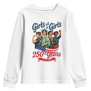 USA 250th Anniversary Feminist Youth Sweatshirt Girls Will Be Girls